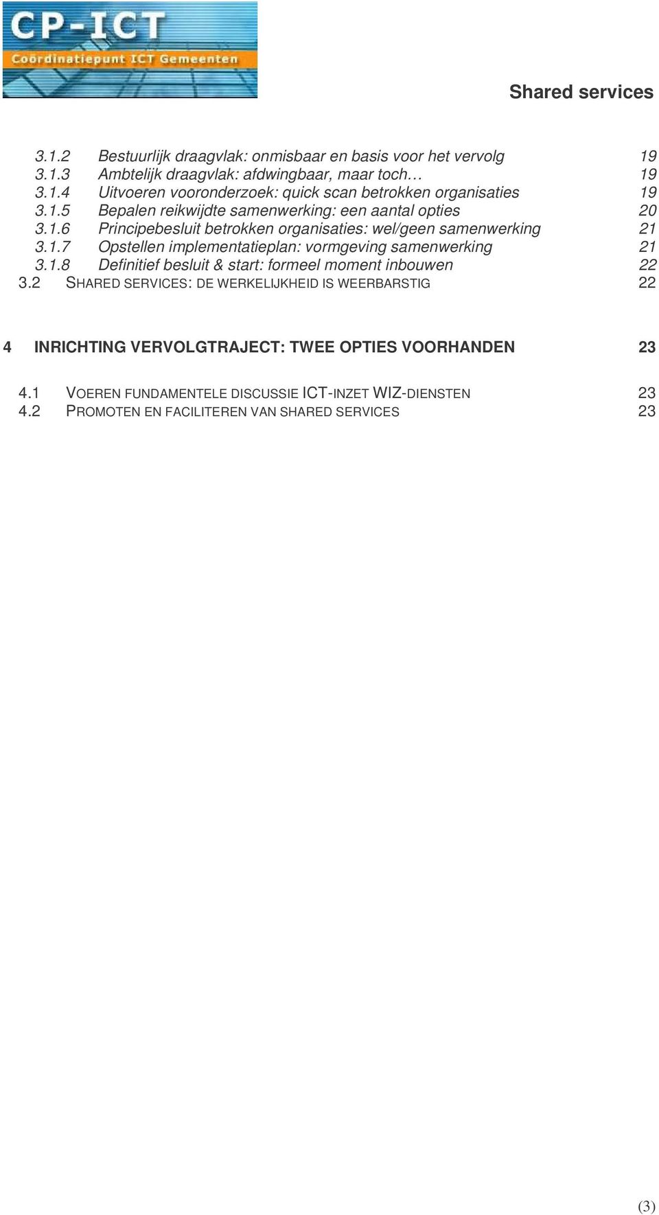 1.8 Definitief besluit & start: formeel moment inbouwen 22 3.