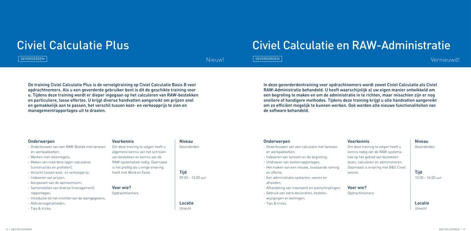 ens deze training wordt er dieper ingegaan op het calculeren van RAW-bestekken en particuliere, losse offertes.