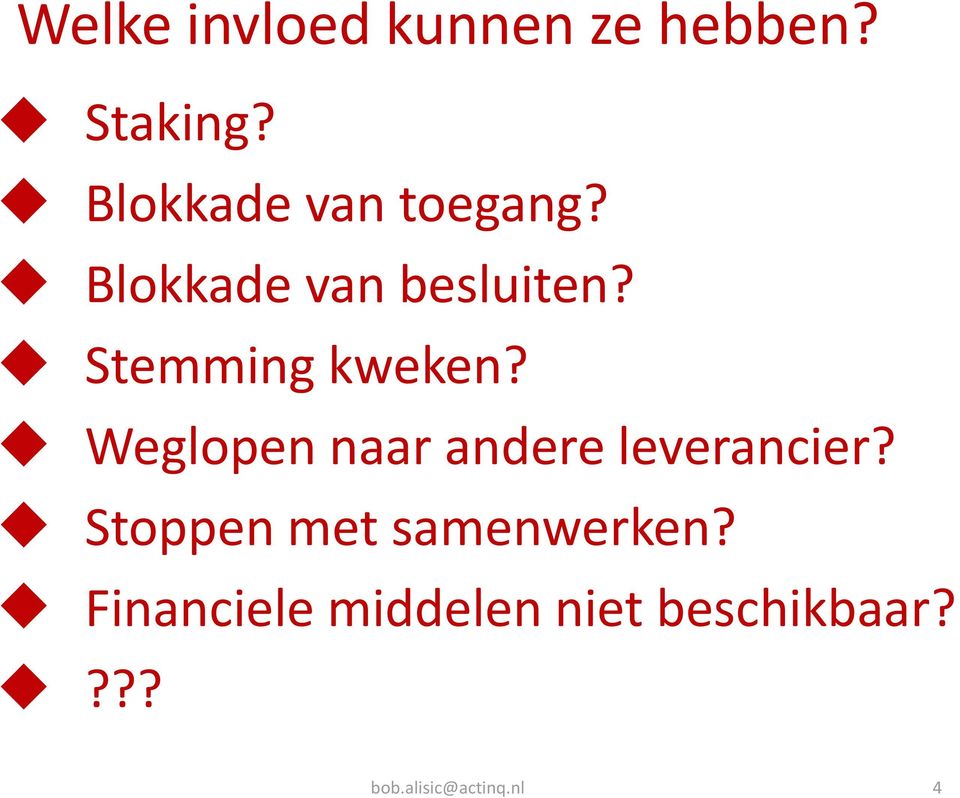 Stemming kweken? Weglopen naar andere leverancier?