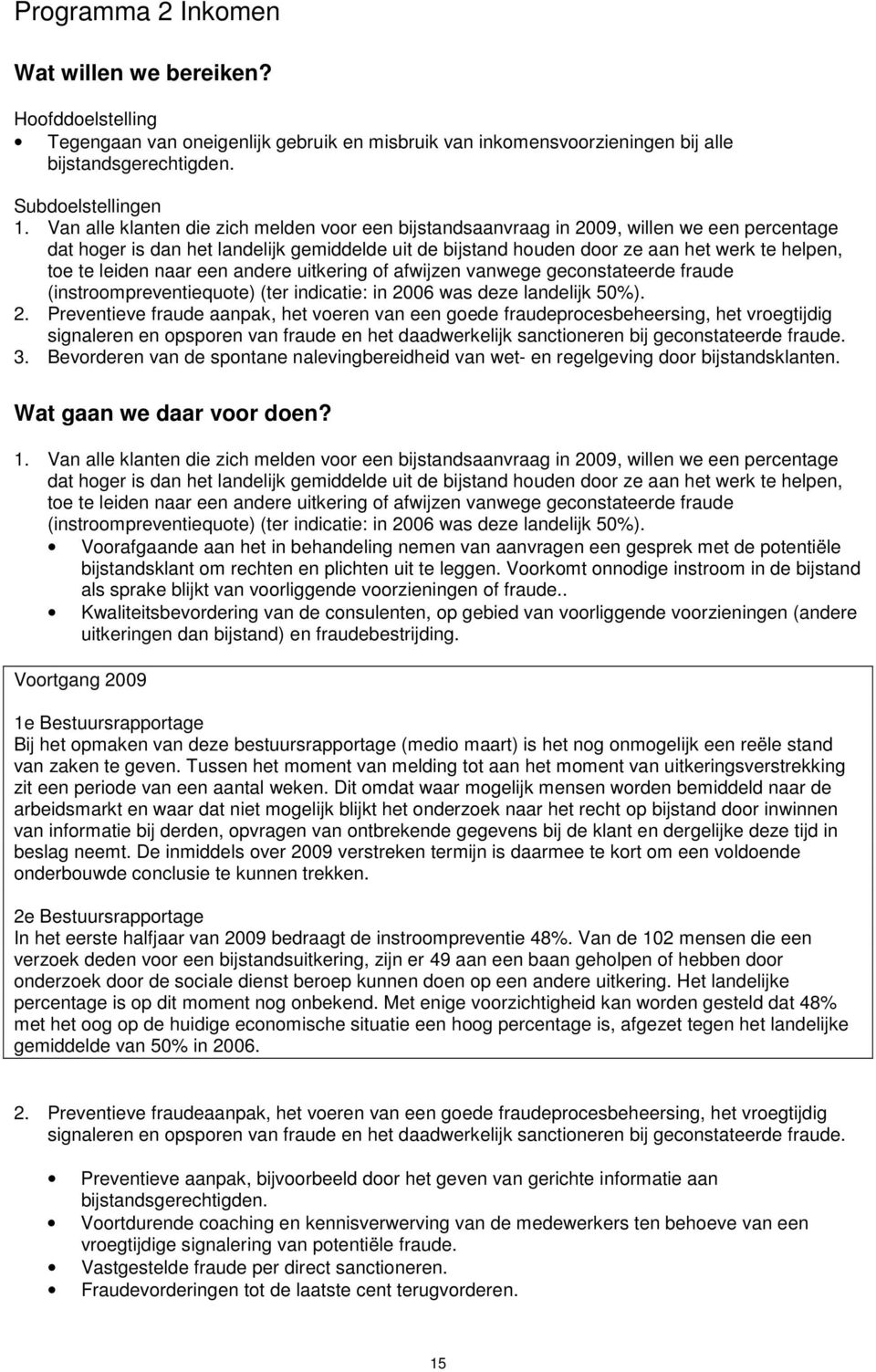 naar een andere uitkering of afwijzen vanwege geconstateerde fraude (instroompreventiequote) (ter indicatie: in 20