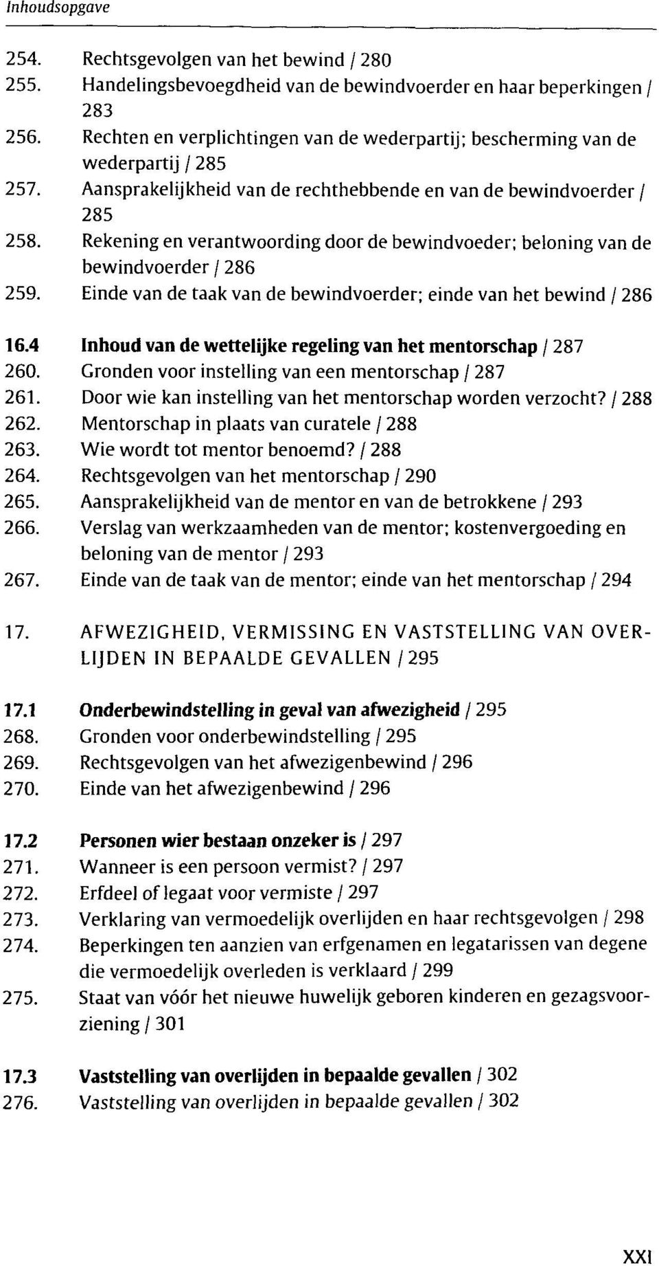 Rekening en verantwoording door de bewindvoeder; beloning van de bewindvoerder / 286 259. Einde van de taak van de bewindvoerder; einde van het bewind / 286 16.