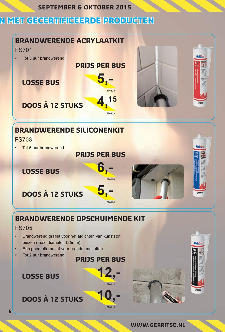 BRANDWERENDE OPSCHUIMENDE KIT FS705 Brandwerend grafi et voor het afdichten van kunststof buizen (max.