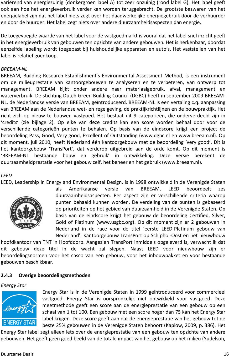 Het label zegt niets over andere duurzaamheidsaspecten dan energie.