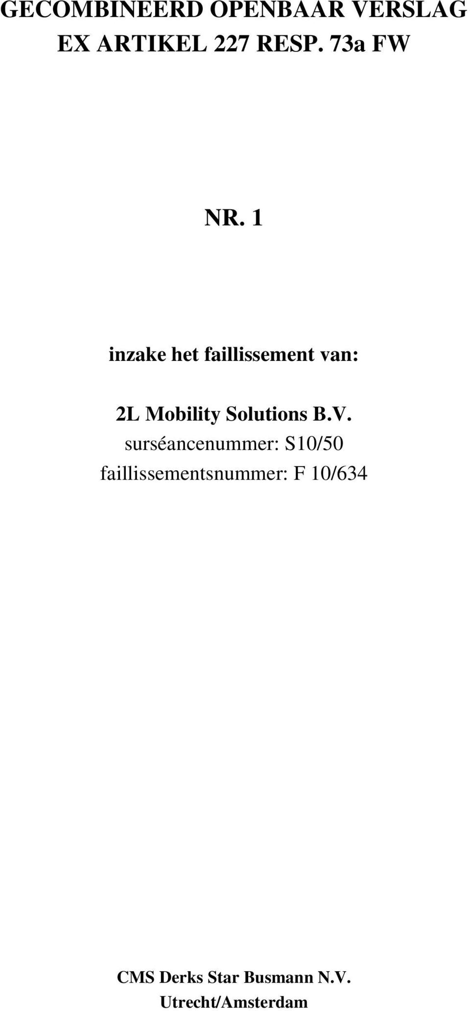 1 inzake het faillissement van: 2L Mobility Solutions B.