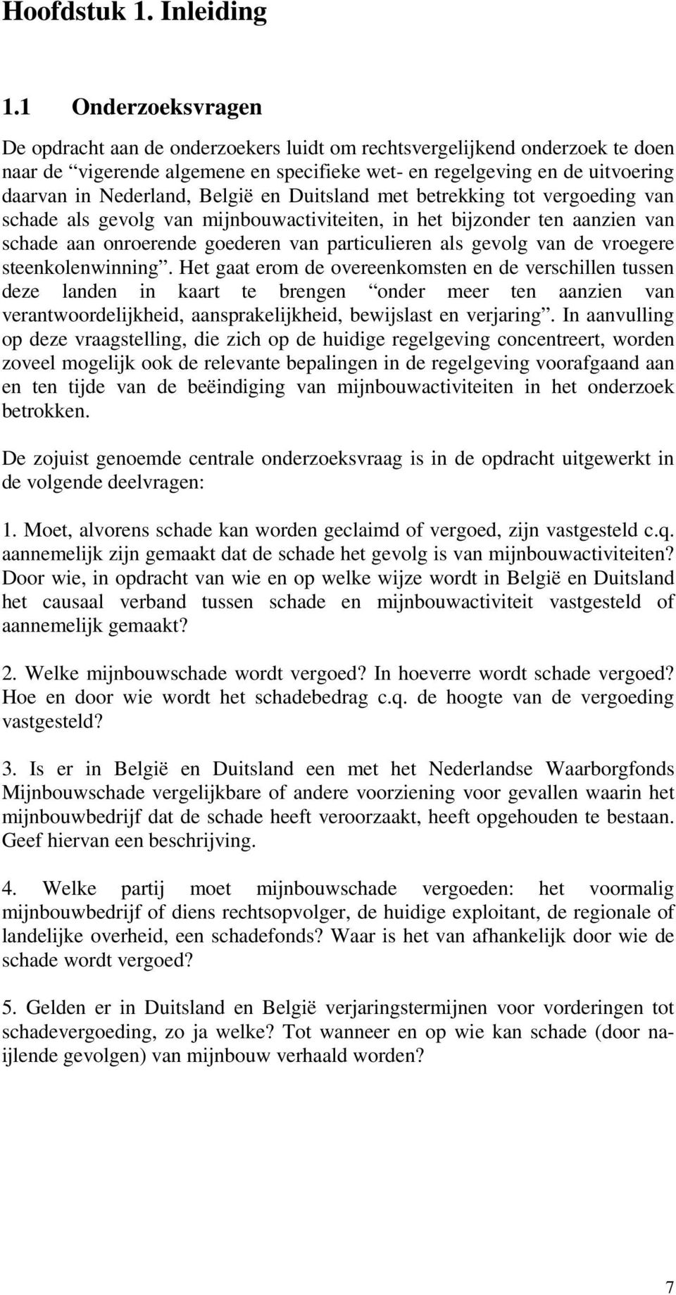 België en Duitsland met betrekking tot vergoeding van schade als gevolg van mijnbouwactiviteiten, in het bijzonder ten aanzien van schade aan onroerende goederen van particulieren als gevolg van de