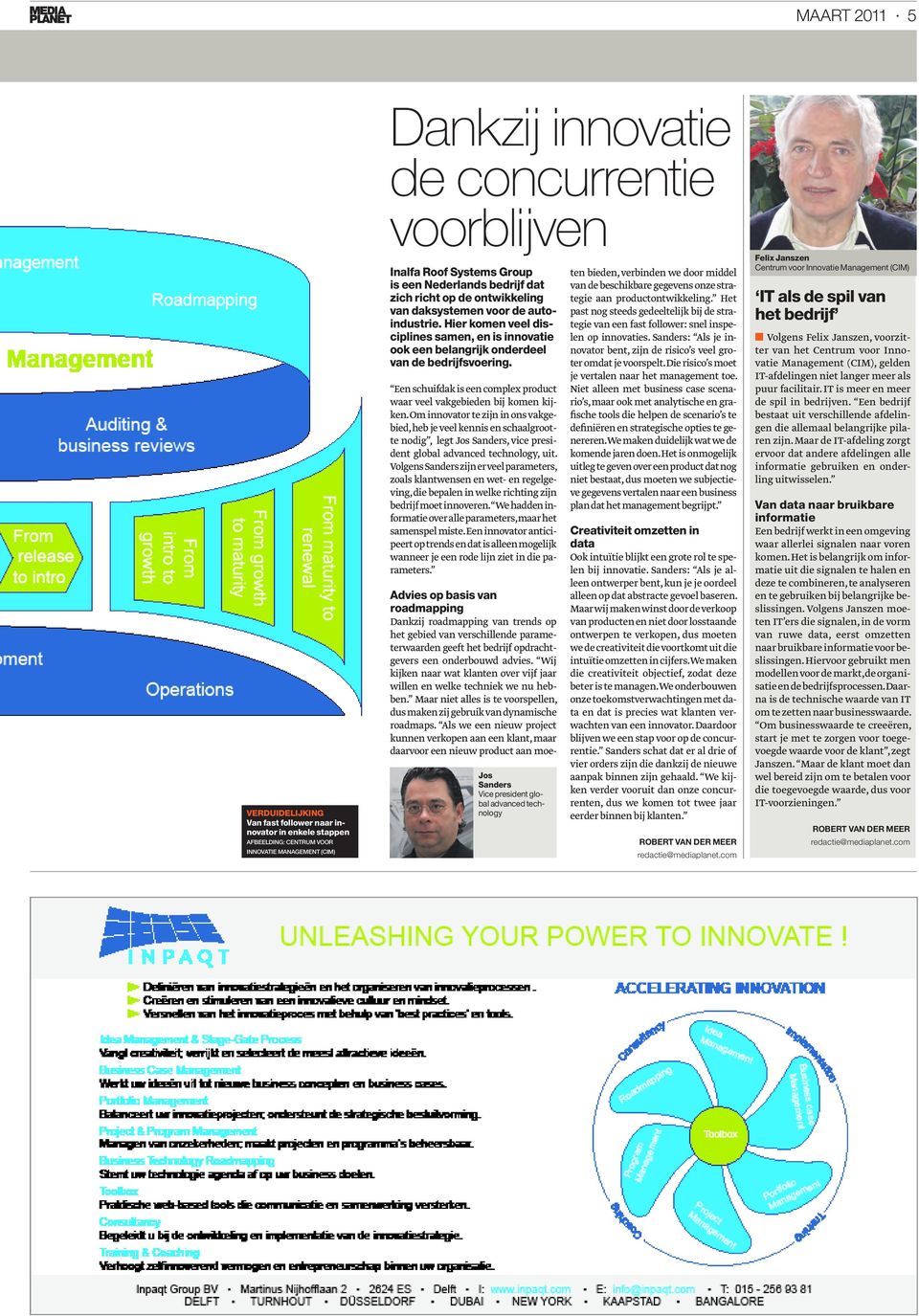 Hier komen veel disciplines samen, en is innovatie ook een belangrijk onderdeel van de bedrijfsvoering. Een schuifdak is een complex product waar veel vakgebieden bij komen kijken.