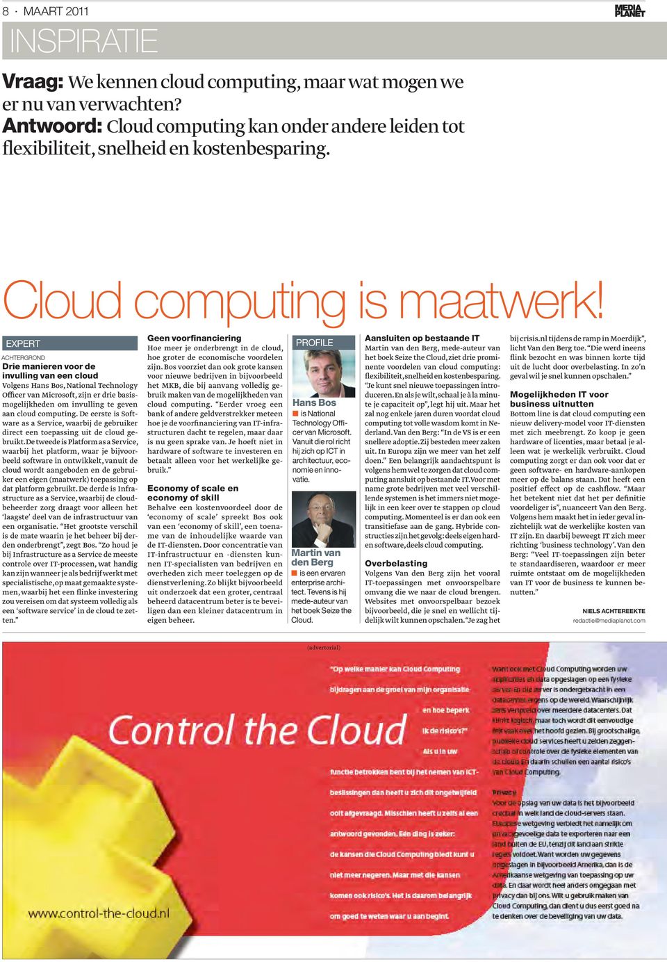 expert achtergrond Drie manieren voor de invulling van een cloud Volgens Hans Bos, National Technology Officer van Microsoft, zijn er drie basismogelijkheden om invulling te geven aan cloud computing.