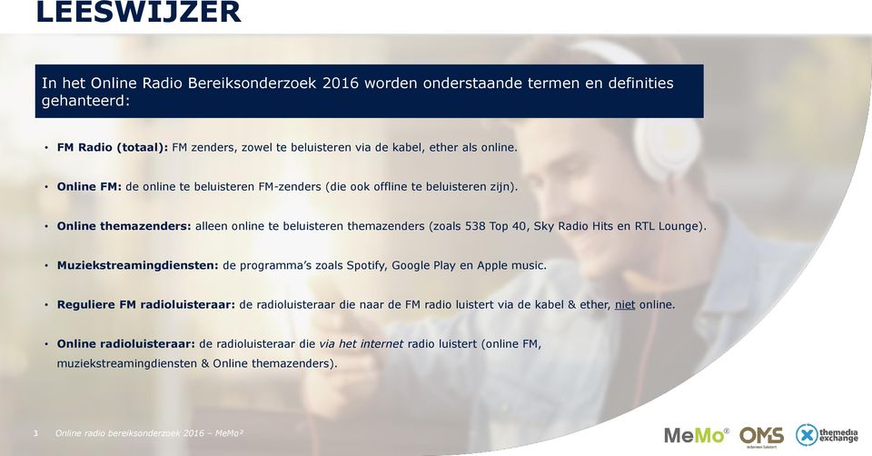 Online themazenders: alleen online te beluisteren themazenders (zoals 538 Top 40, Sky Radio Hits en RTL Lounge).