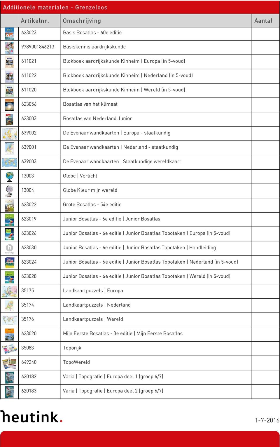 Nederland (in 5-voud) 611020 Blokboek aardrijkskunde Kinheim Wereld (in 5-voud) 623056 Bosatlas van het klimaat 623003 Bosatlas van Nederland Junior 639002 De Evenaar wandkaarten Europa - staatkundig