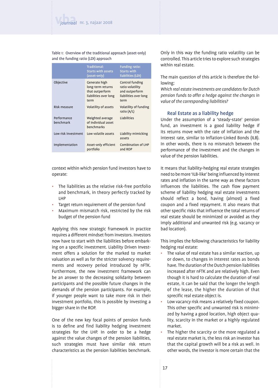 funding ratio (A/L) Performance benchmark Weighted average of individual asset benchmarks Liabilities Low risk investment Low volatile assets Liability mimicking assets Implementation Asset-only