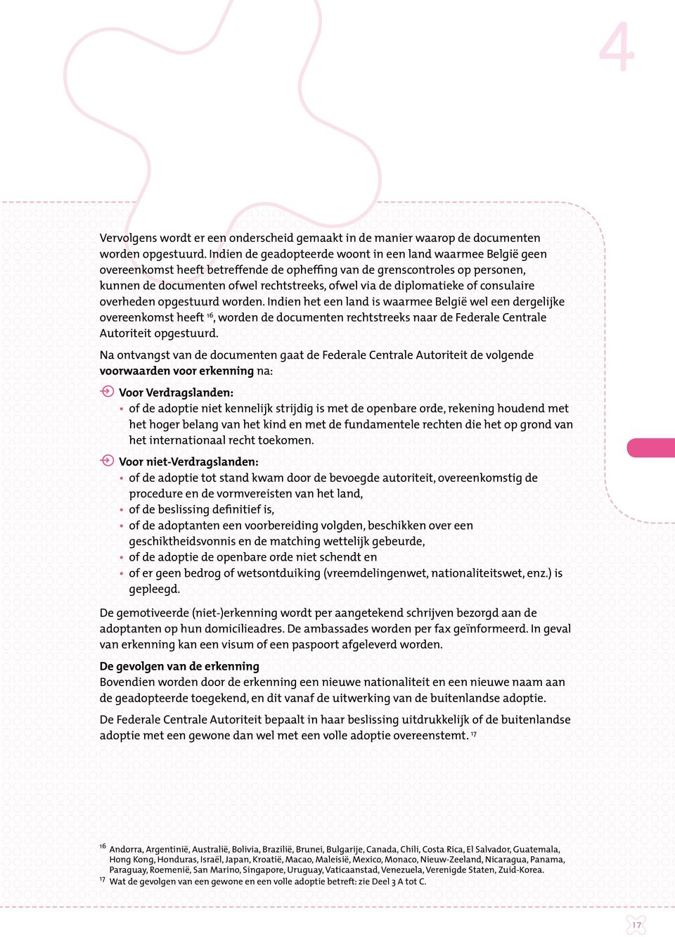 diplomatieke of consulaire overheden opgestuurd worden.