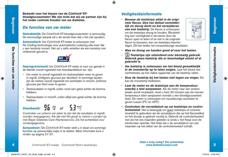 Automatisch: Uw CONTOUR XT-meter is ontworpen met No Coding-technologie voor automatische codering elke keer dat u een teststrip invoert.