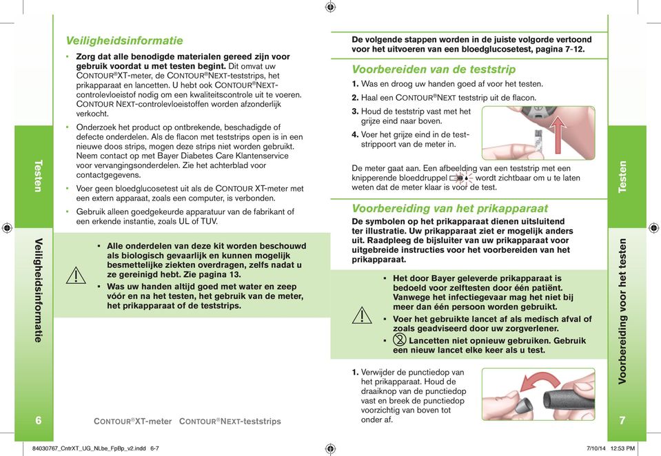 CONTOUR NEXT-controlevloeistoffen worden afzonderlijk verkocht. Onderzoek het product op ontbrekende, beschadigde of defecte onderdelen.