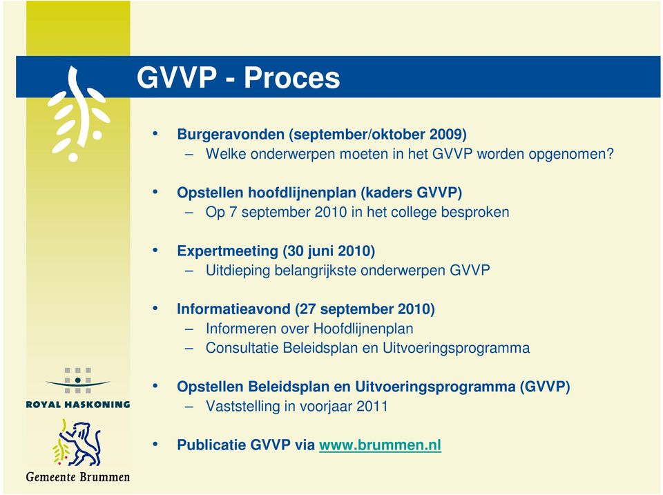 belangrijkste onderwerpen GVVP Informatieavond (27 september 2010) Informeren over Hoofdlijnenplan Consultatie Beleidsplan