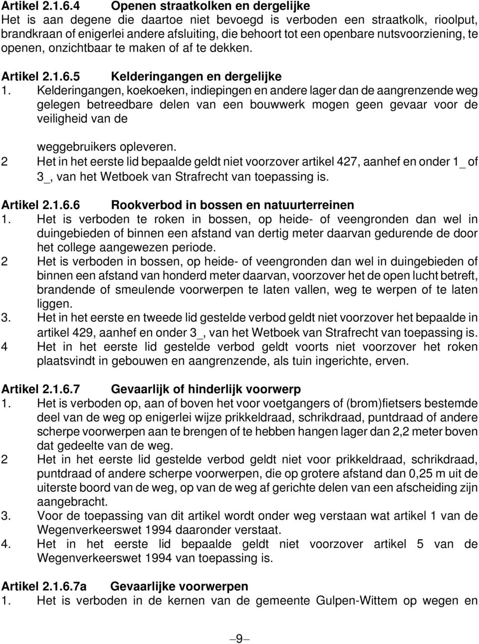 nutsvoorziening, te openen, onzichtbaar te maken of af te dekken. 5 Kelderingangen en dergelijke 1.