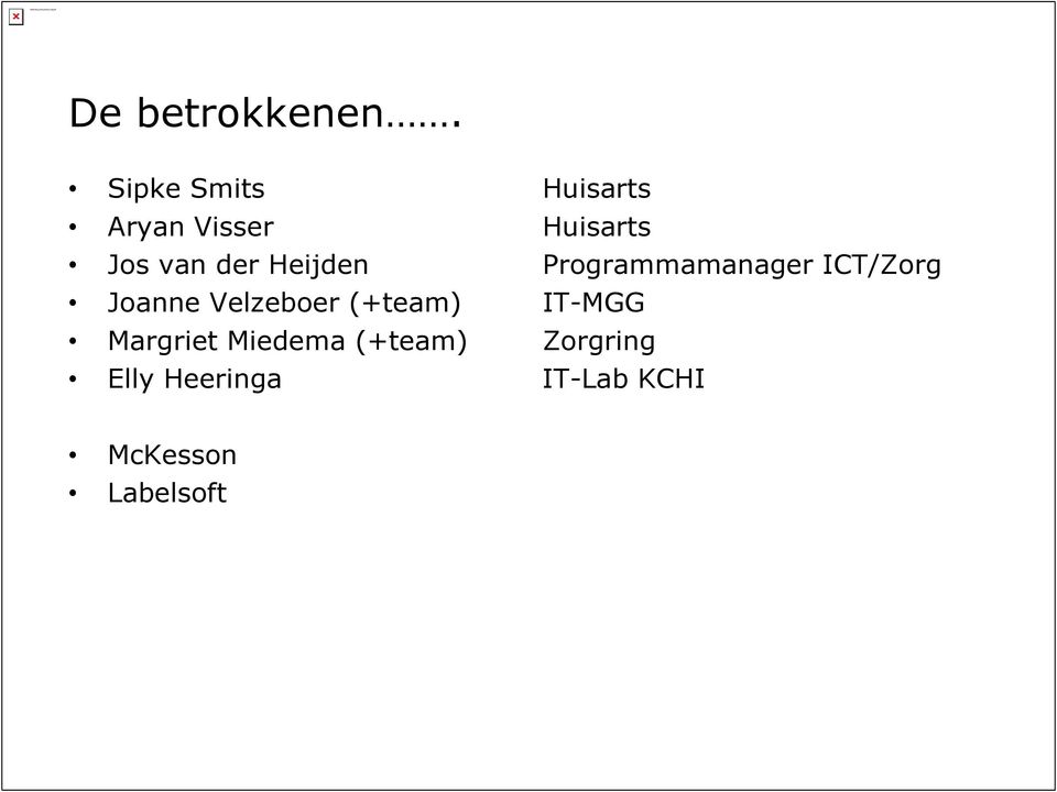 (+team) Margriet Miedema (+team) Elly Heeringa Huisarts