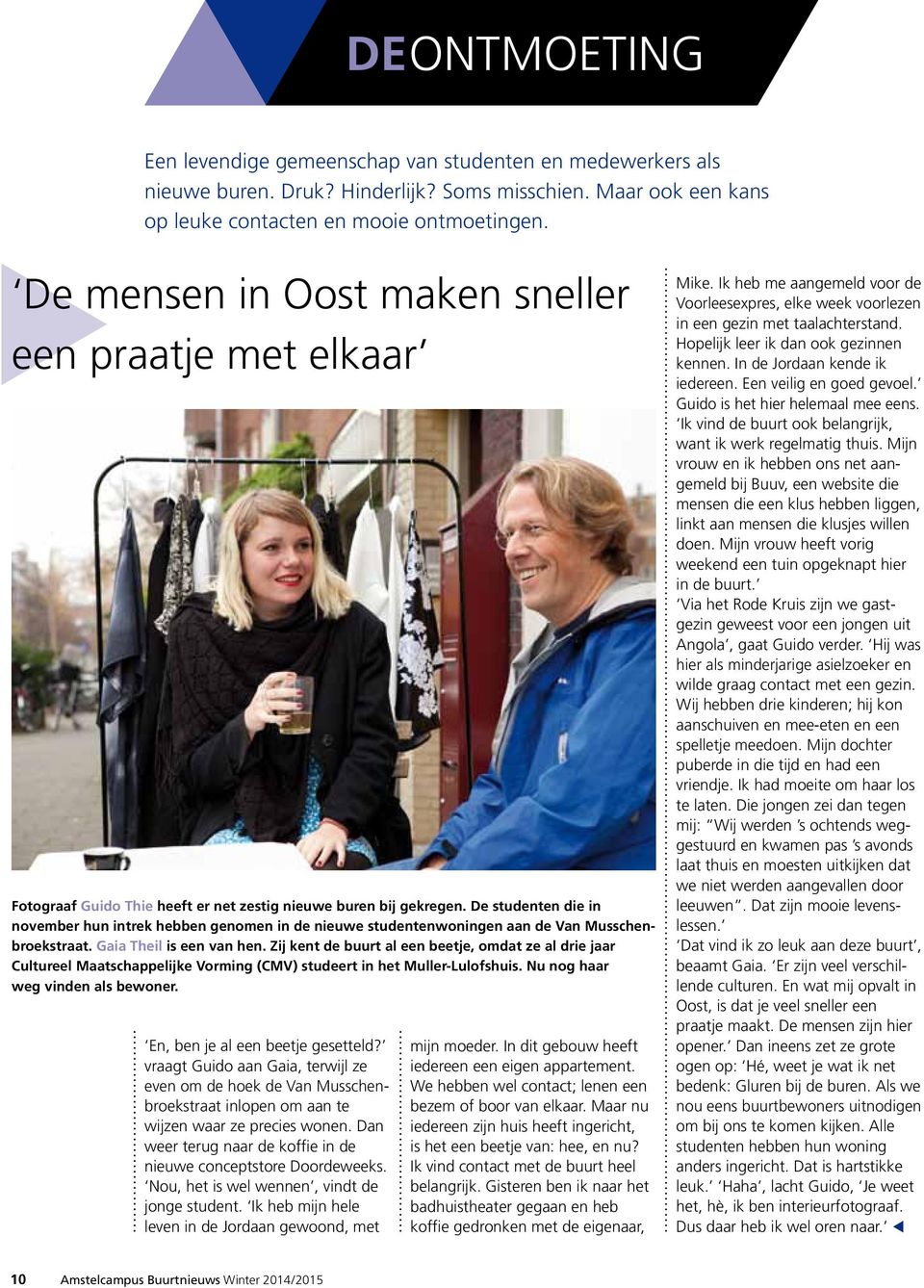 De studenten die in november hun intrek hebben genomen in de nieuwe studentenwoningen aan de Van Musschenbroekstraat. Gaia Theil is een van hen.