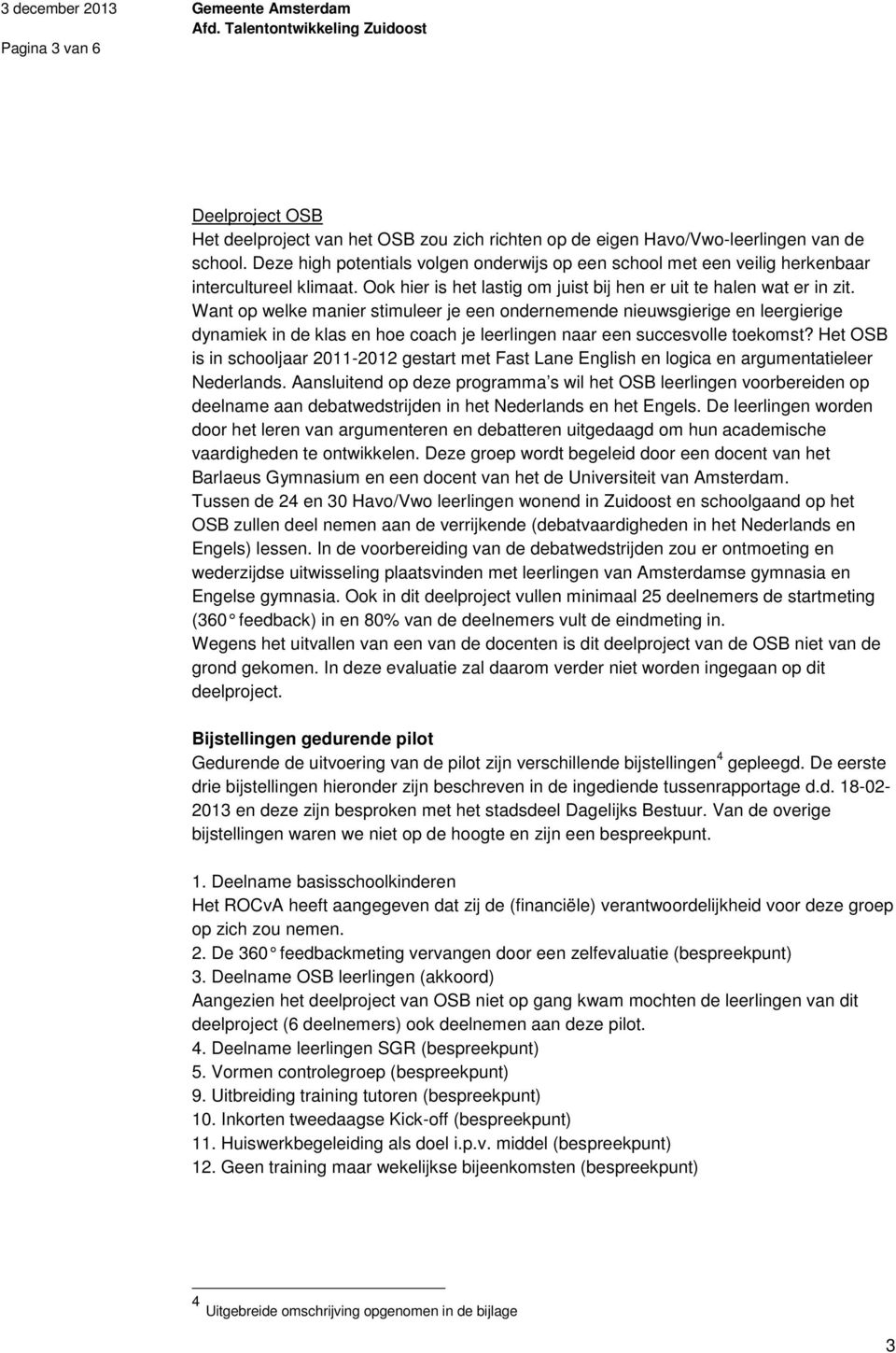 Want op welke manier stimuleer je een ondernemende nieuwsgierige en leergierige dynamiek in de klas en hoe coach je leerlingen naar een succesvolle toekomst?