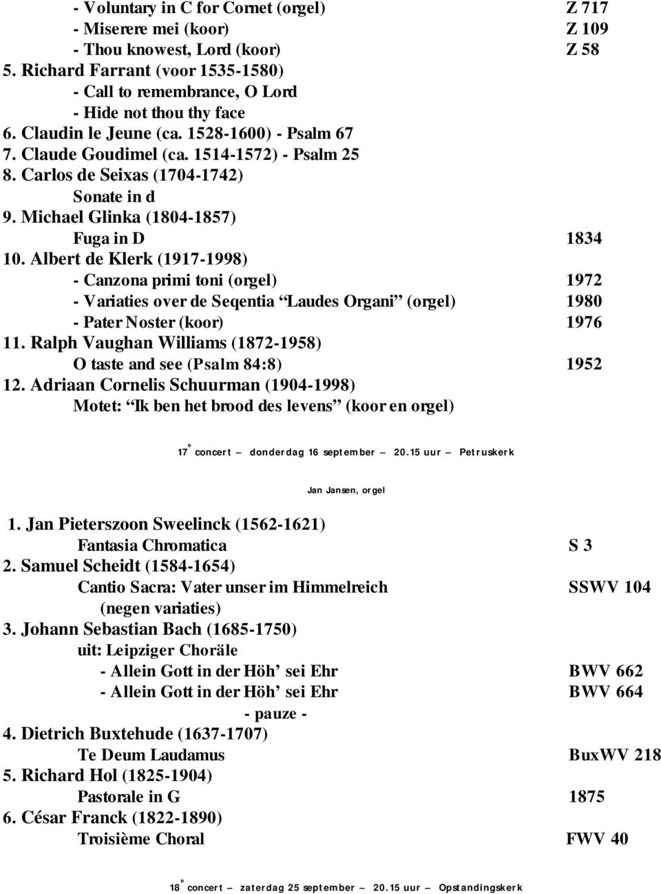 Albert de Klerk (1917-1998) - Canzona primi toni (orgel) 1972 - Variaties over de Seqentia Laudes Organi (orgel) 1980 - Pater Noster (koor) 1976 11.