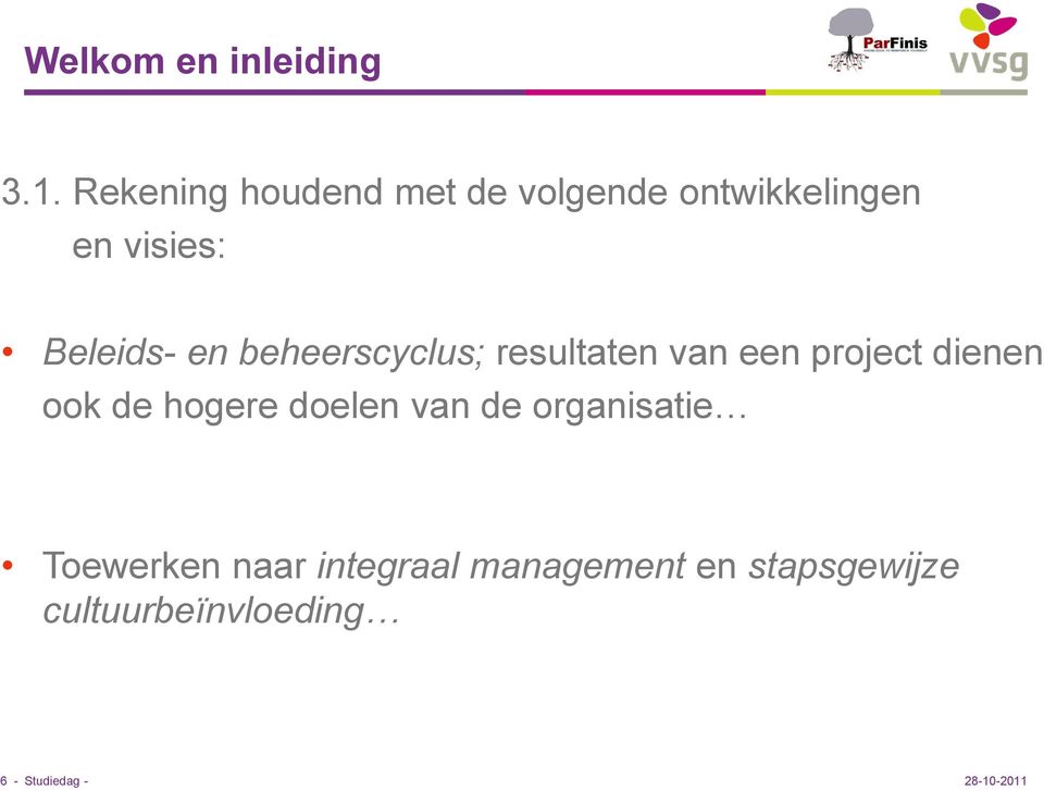 dienen ook de hogere doelen van de organisatie Toewerken naar