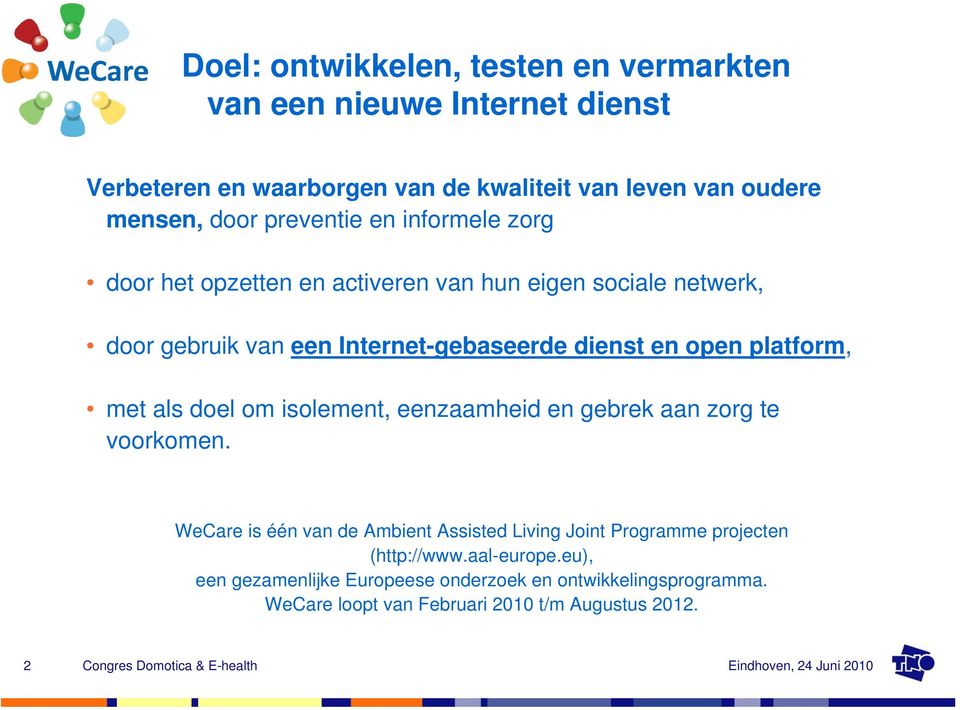 platform, met als doel om isolement, eenzaamheid en gebrek aan zorg te voorkomen.