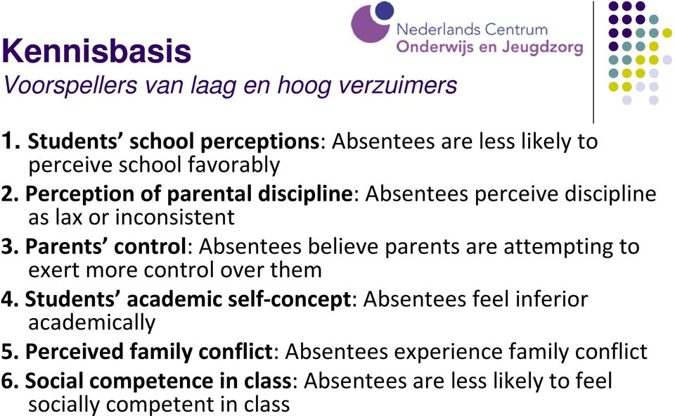 Perception of parental discipline: Absentees perceive discipline as lax or inconsistent 3.