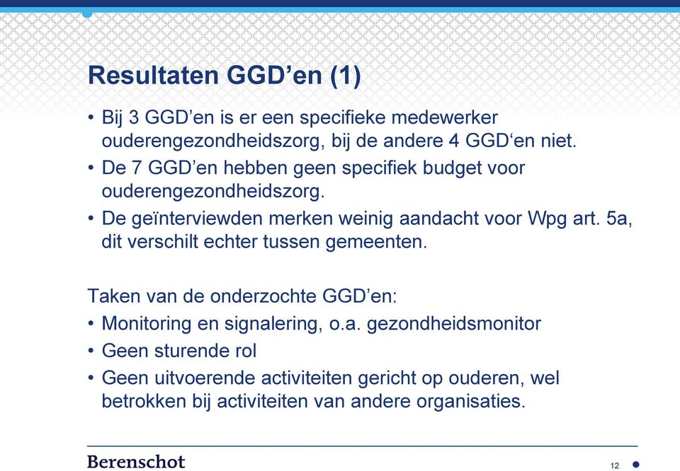 5a, dit verschilt echter tussen gemeenten. Taken van de onderzochte GGD en: Monitoring en signalering, o.a.