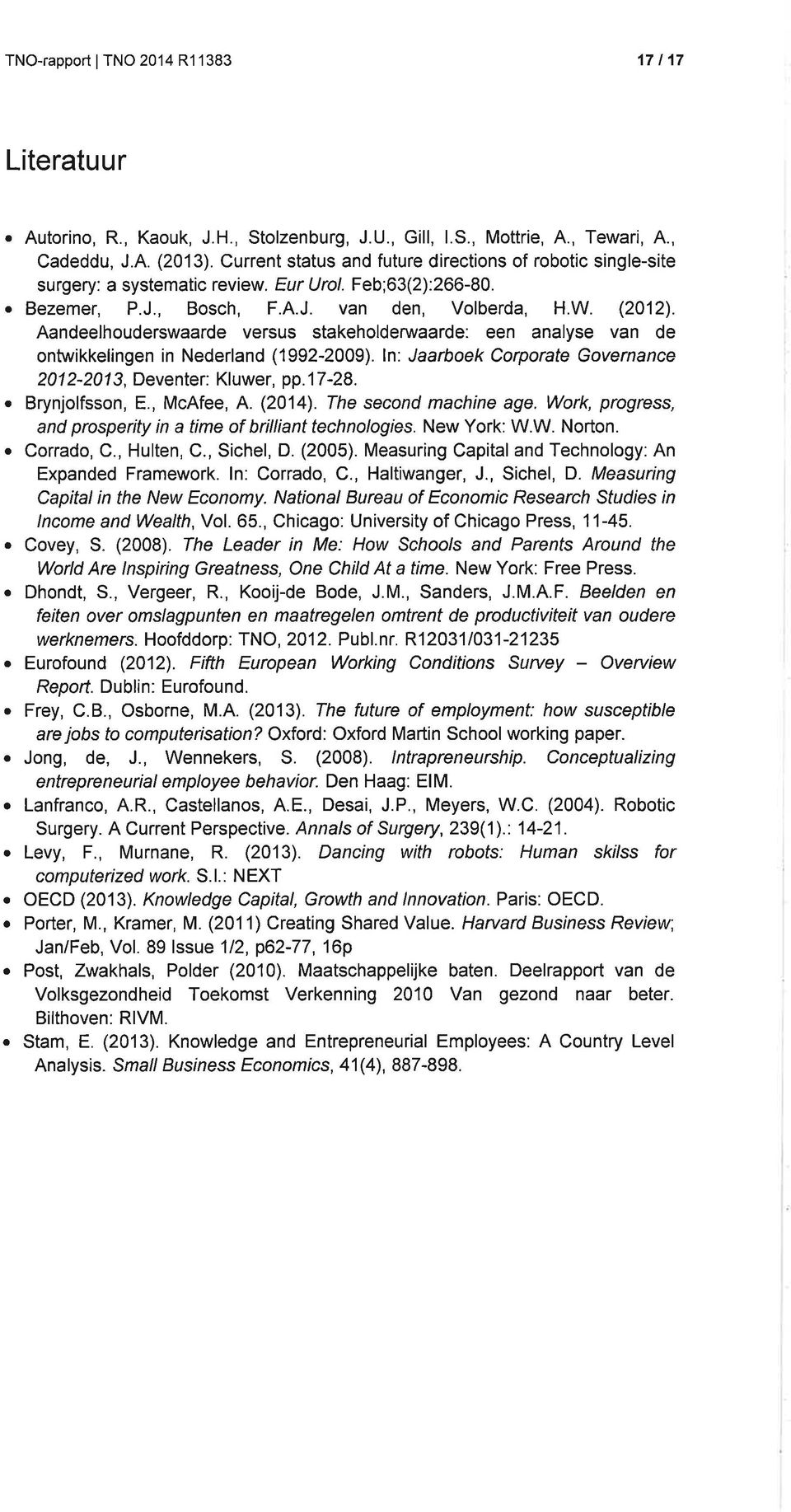 Aandeelhouderswaarde versus stakeholderwaarde: een analyse van de ontwikkelingen in Nederland (1992-2009). ln: Jaarboek Corporate Governance 201 2-201 3, Deventer: Kluwer, pp.17-28.. Brynjolfssorì, E.