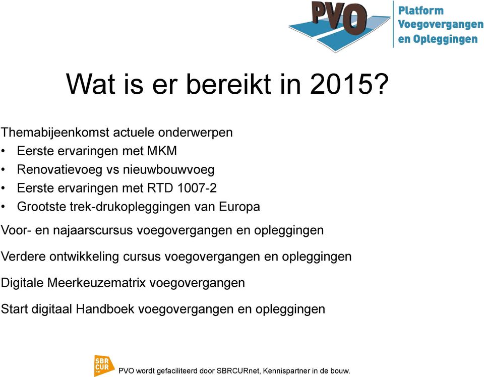 Eerste ervaringen met RTD 1007-2 Grootste trek-drukopleggingen van Europa Voor- en najaarscursus