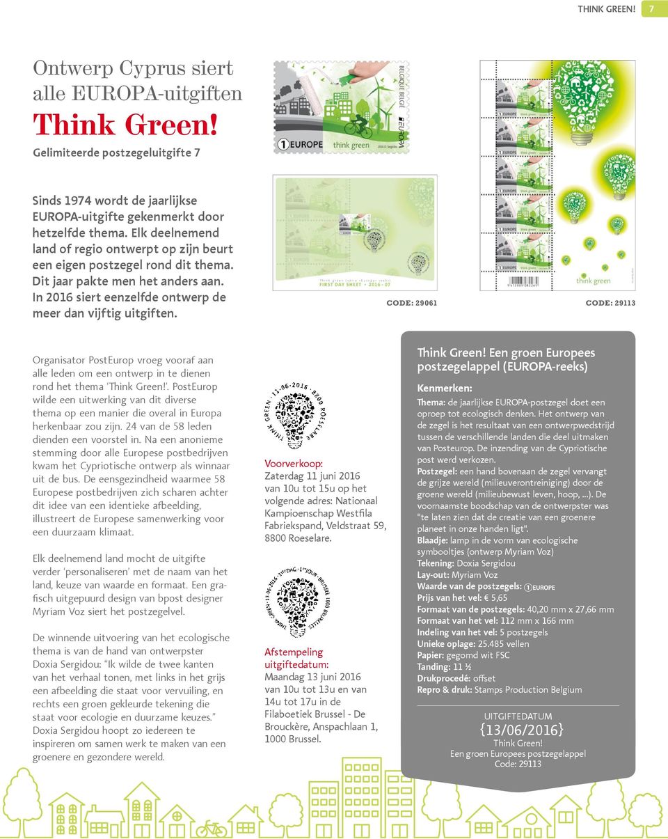 CODE: 29061 CODE: 29113 Organisator PostEurop vroeg vooraf aan alle leden om een ontwerp in te dienen rond het thema Think Green!