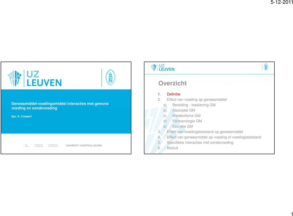 Effect van voeding op geneesmiddel a) Bereiding - toediening GM b) Absorptie GM c) Metabolisme GM