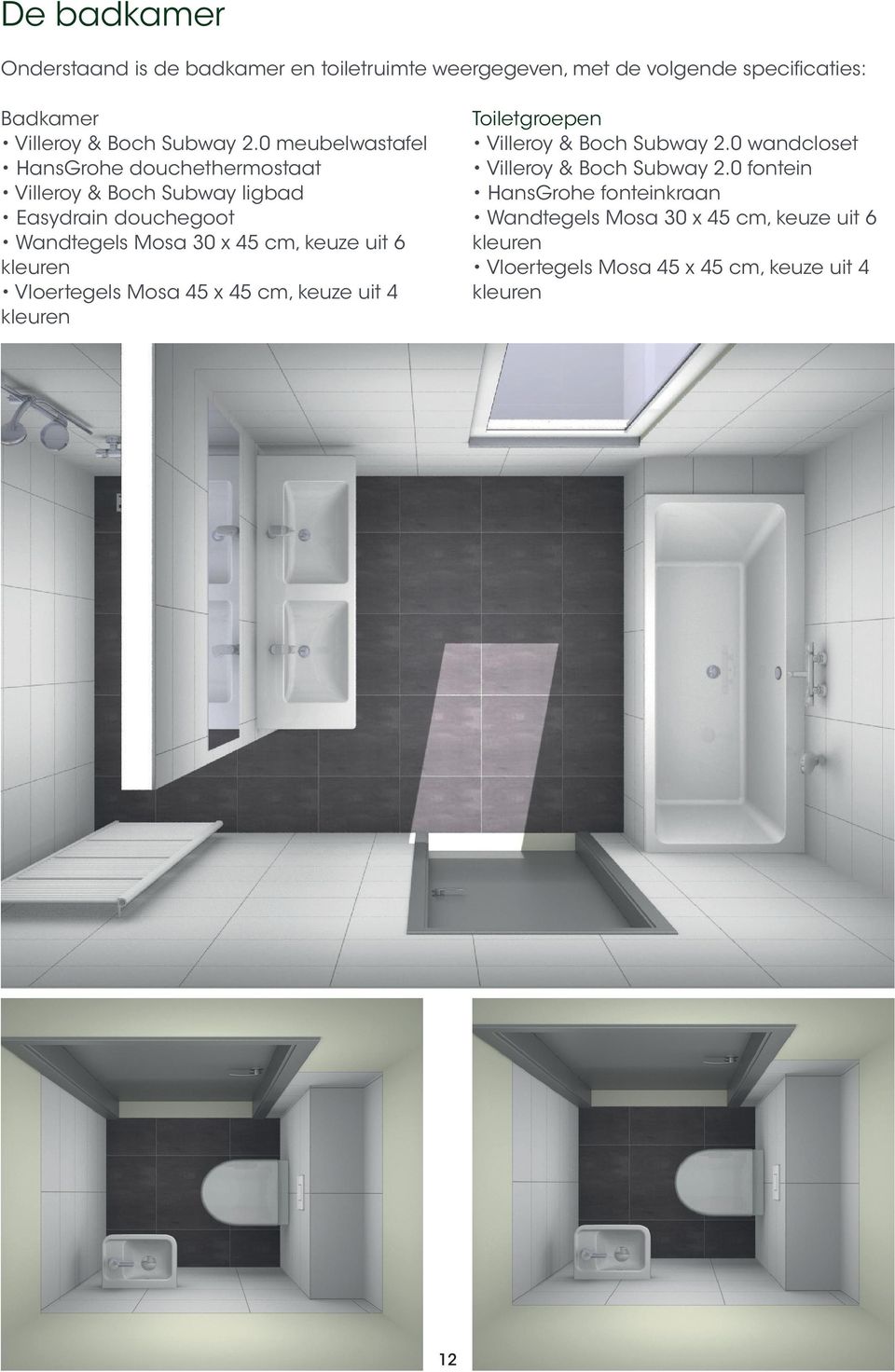 6 kleuren Vloertegels Mosa 45 x 45 cm, keuze uit 4 kleuren Toiletgroepen Villeroy & Boch Subway 2.