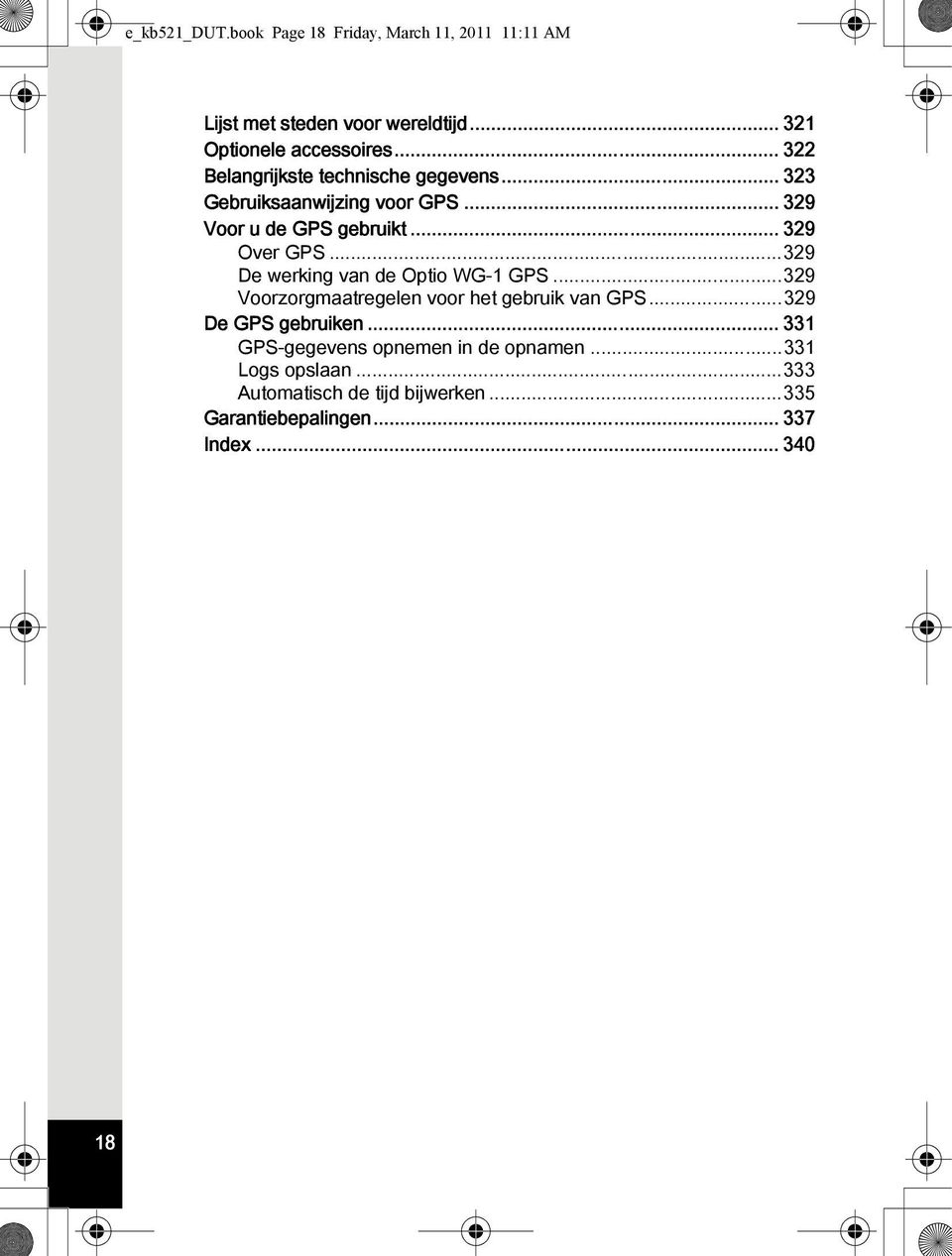 ..329 De werking van de Optio WG-1 GPS...329 Voorzorgmaatregelen voor het gebruik van GPS...329 De GPS gebruiken.