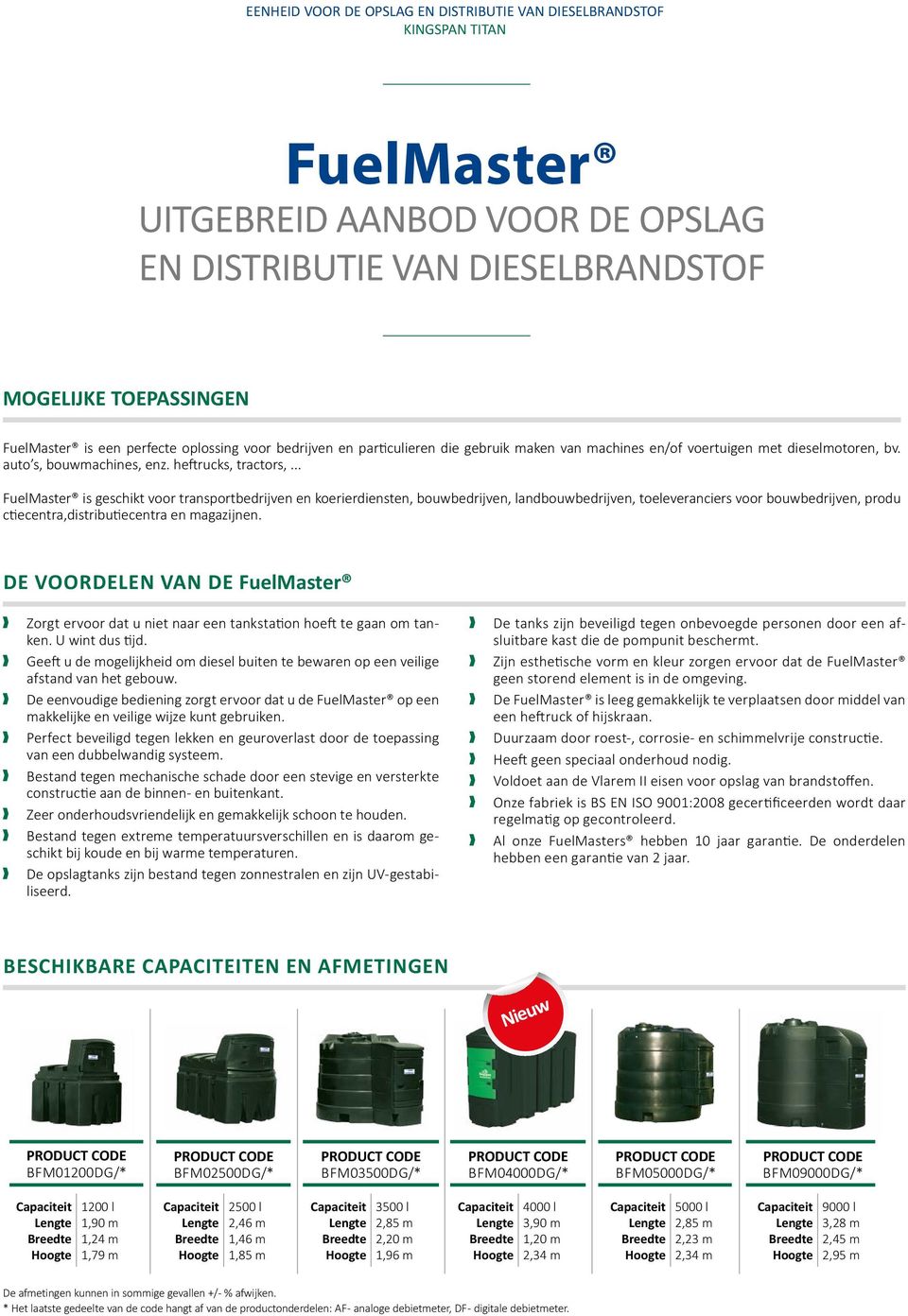 .. FuelMaster is geschikt voor transportbedrijven en koerierdiensten, bouwbedrijven, landbouwbedrijven, toeleveranciers voor bouwbedrijven, produ ctiecentra,distributiecentra en magazijnen.