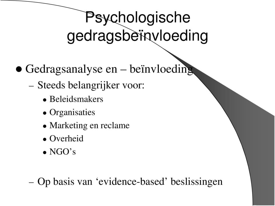 belangrijker voor: Beleidsmakers Organisaties