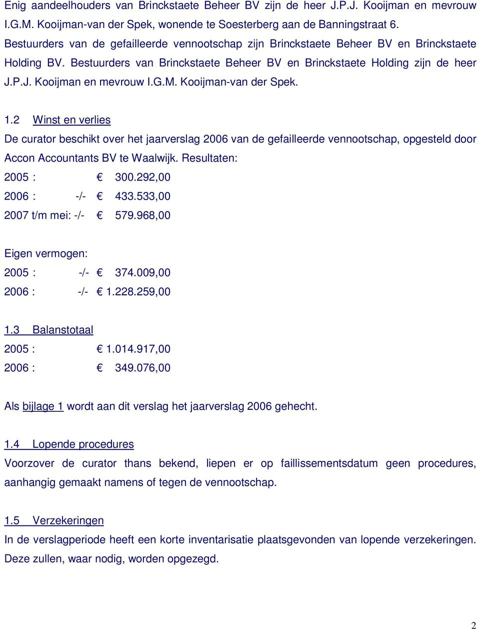 P.J. Kooijman en mevrouw I.G.M. Kooijman-van der Spek. 1.