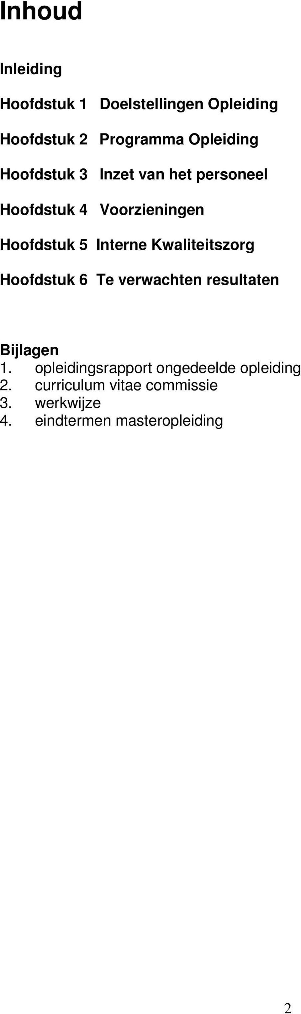 Kwaliteitszorg Hoofdstuk 6 Te verwachten resultaten Bijlagen 1.