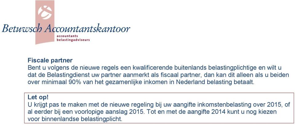 gezamenlijke inkomen in Nederland belasting betaalt.