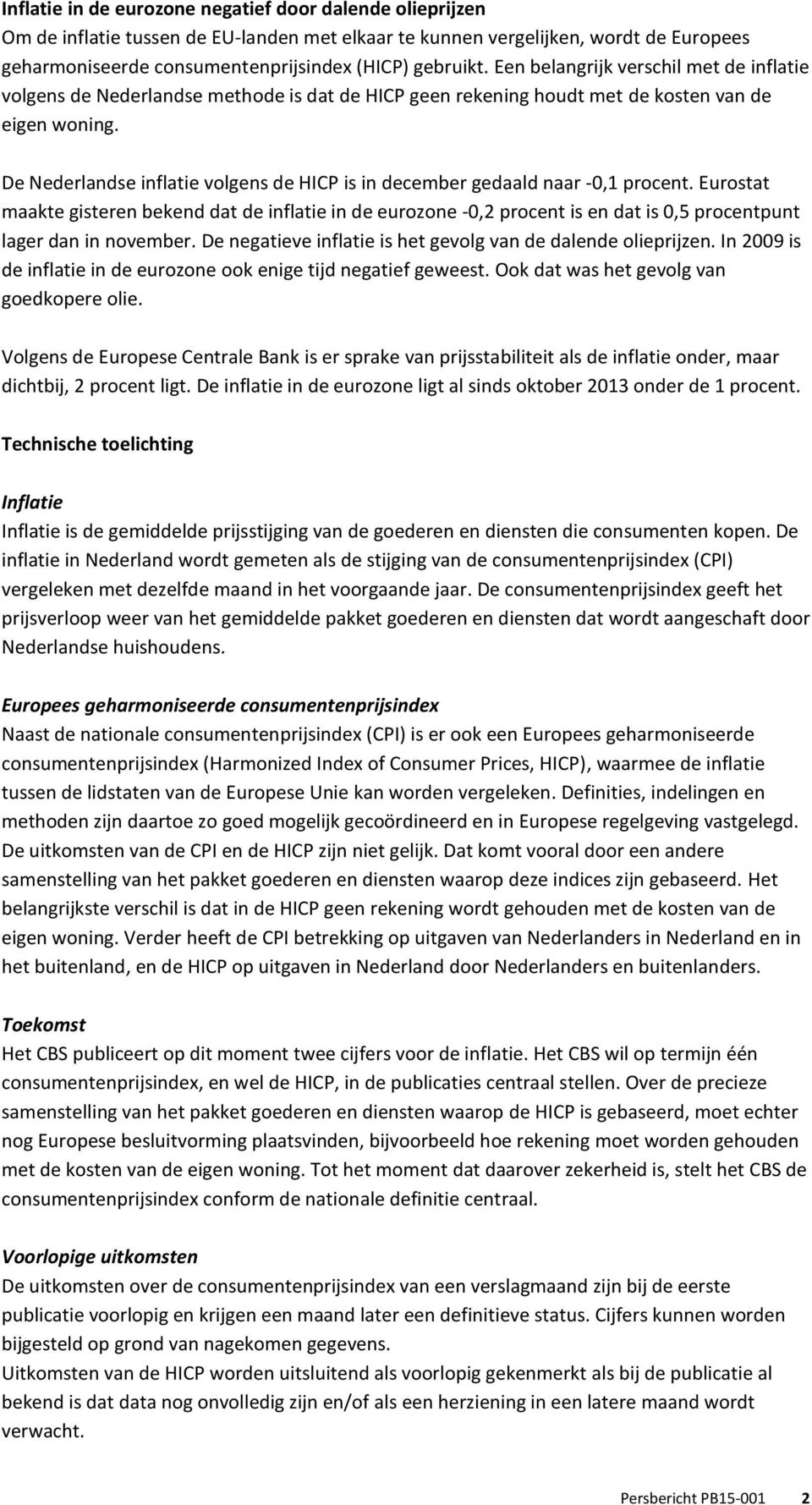 De Nederlandse inflatie volgens de HICP is in december gedaald naar -0,1 procent.