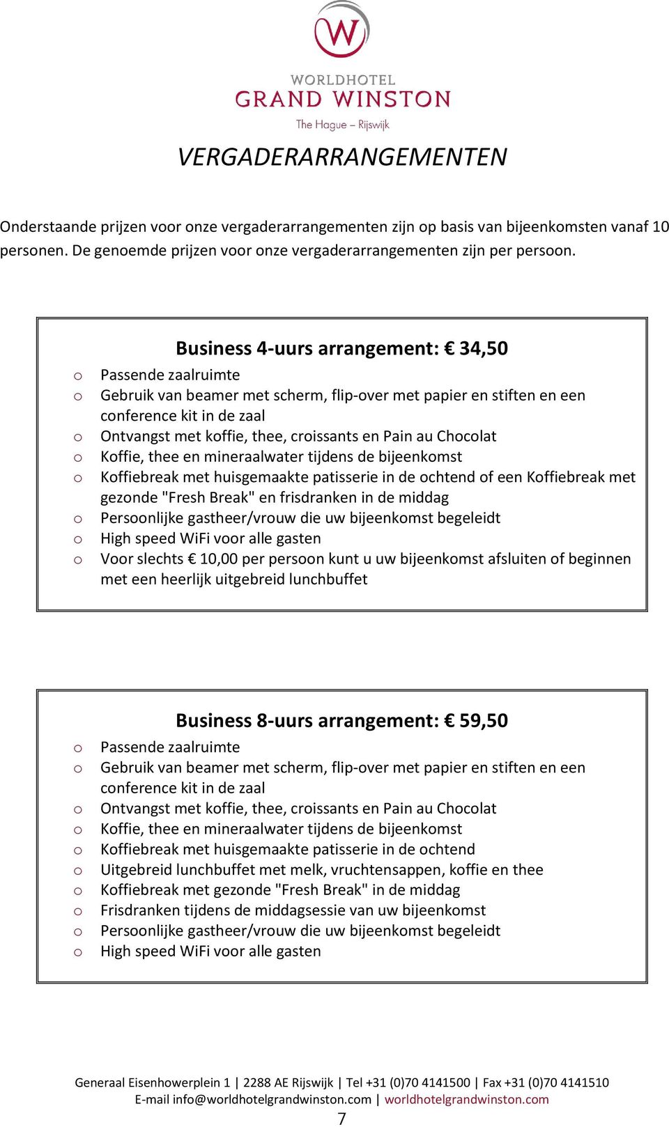 Chclat Kffie, thee en mineraalwater tijdens de bijeenkmst Kffiebreak met huisgemaakte patisserie in de chtend f een Kffiebreak met geznde "Fresh Break" en frisdranken in de middag Persnlijke