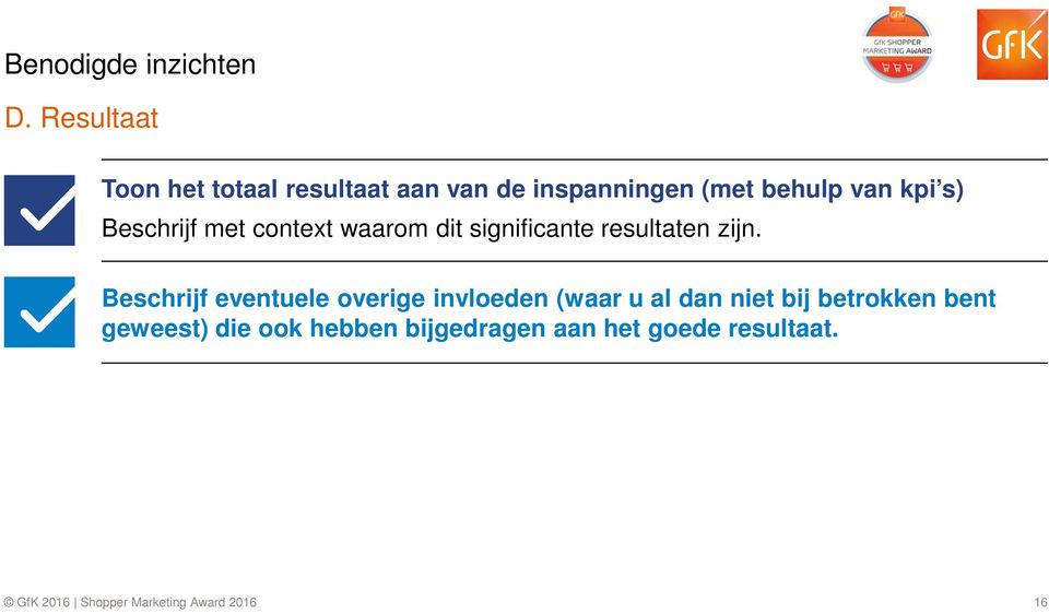 kpi s) Beschrijf met context waarom dit significante resultaten zijn.