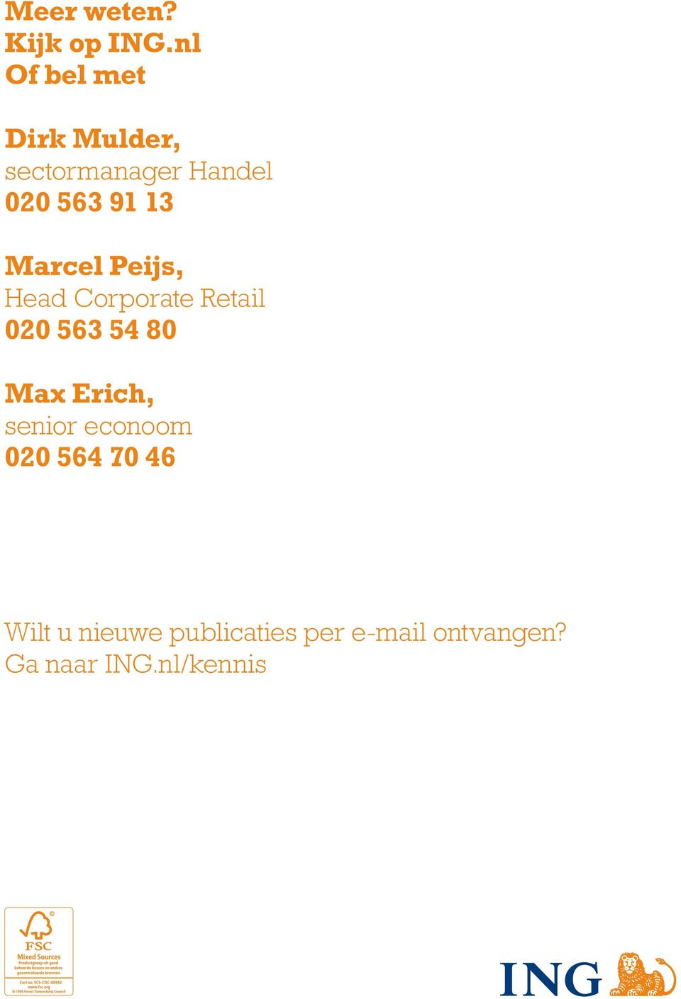 Marcel Peijs, Head Corporate Retail 020 563 54 80 Max Erich,