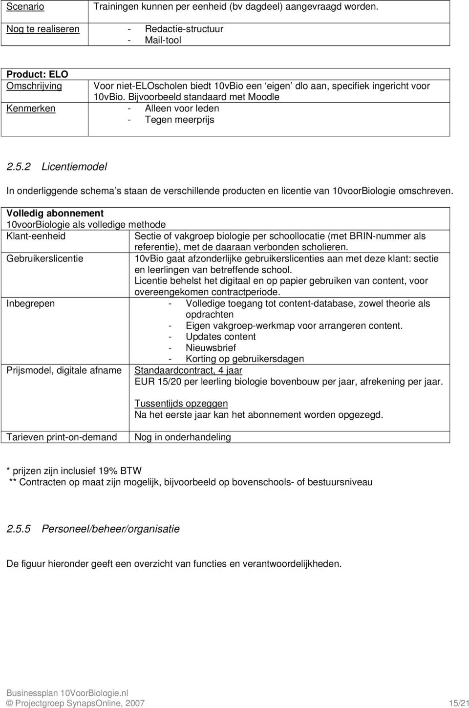 Bijvoorbeeld standaard met Moodle Kenmerken - Alleen voor leden - Tegen meerprijs 2.5.