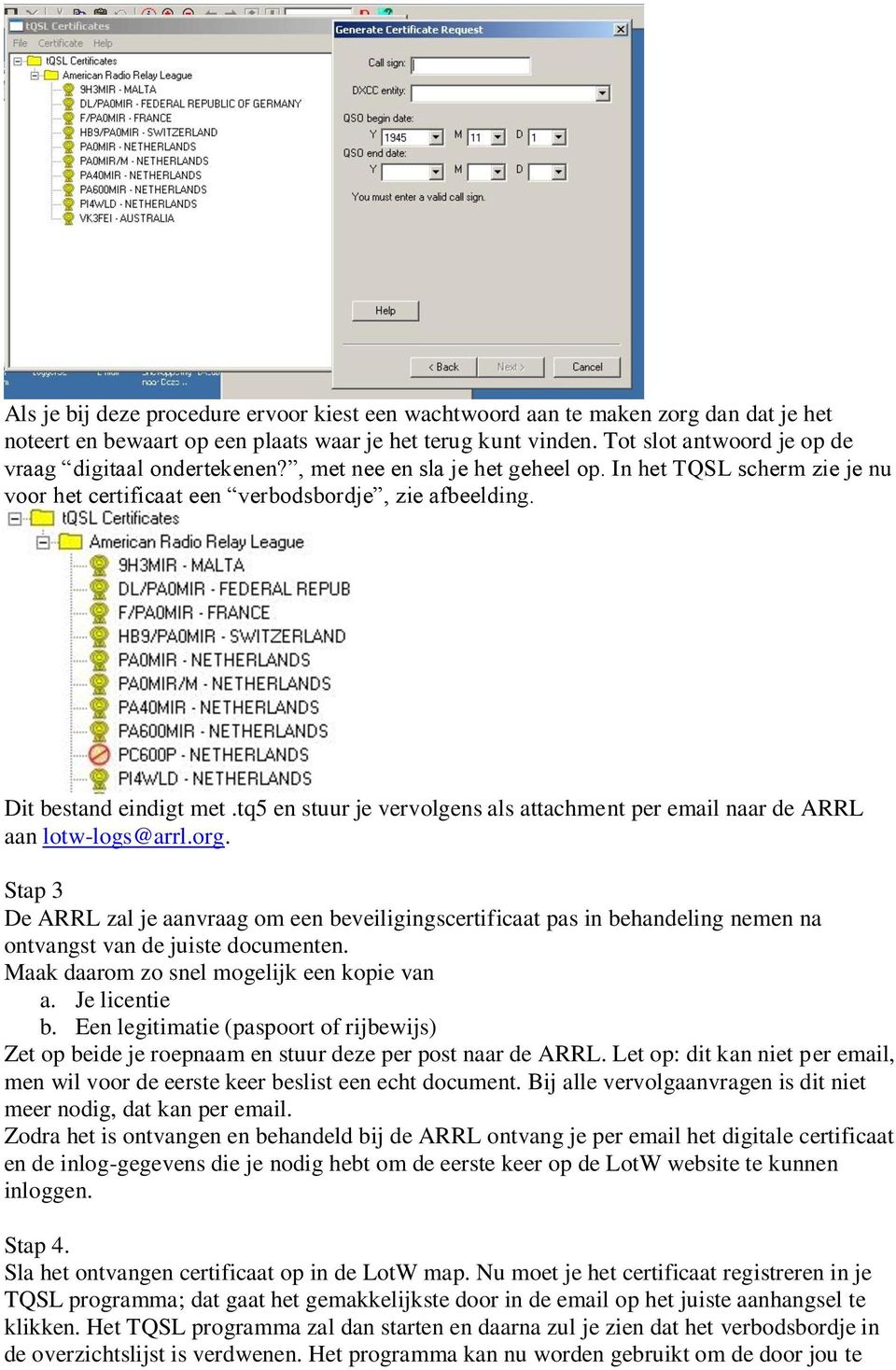 tq5 en stuur je vervolgens als attachment per email naar de ARRL aan lotw-logs@arrl.org.