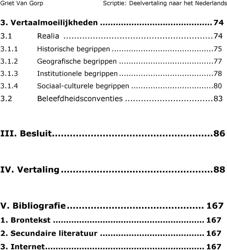 2 Beleefdheidsconventies...83 III. Besluit...86 IV. Vertaling...88 V. Bibliografie.