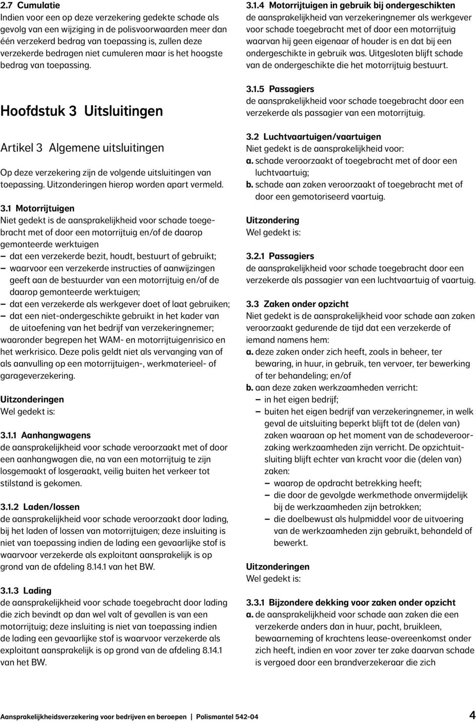 Uitzonderingen hierop worden apart vermeld. 3.