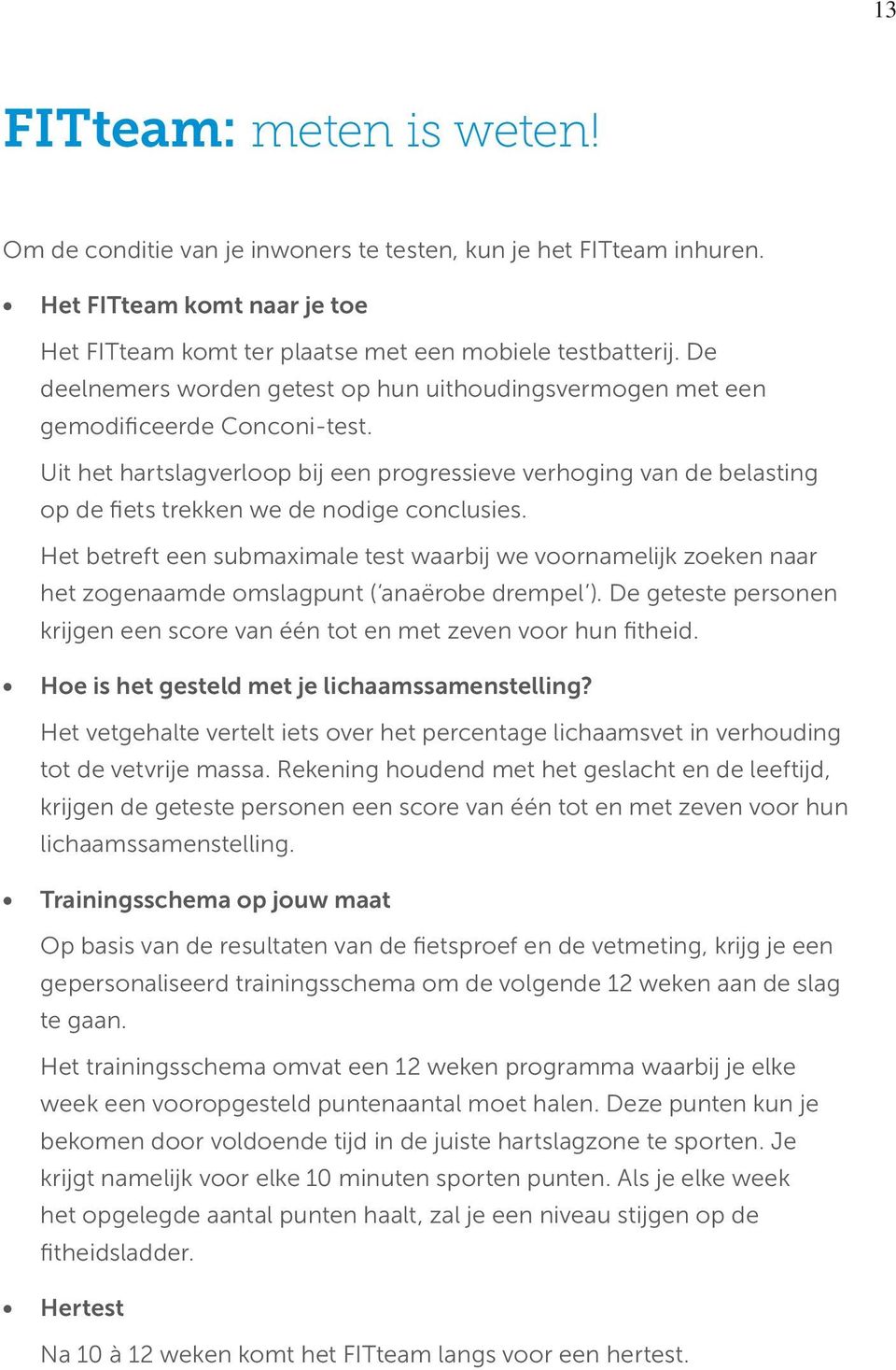 Uit het hartslagverloop bij een progressieve verhoging van de belasting op de fiets trekken we de nodige conclusies.