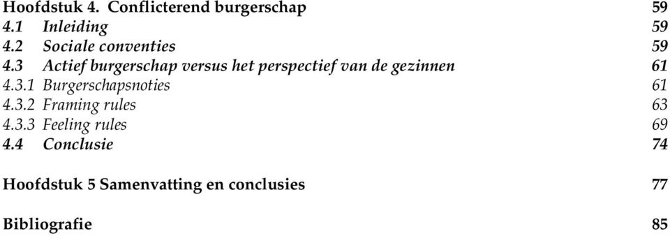 3 Actief burgerschap versus het perspectief van de gezinnen 61 4.3.1 Burgerschapsnoties 61 4.