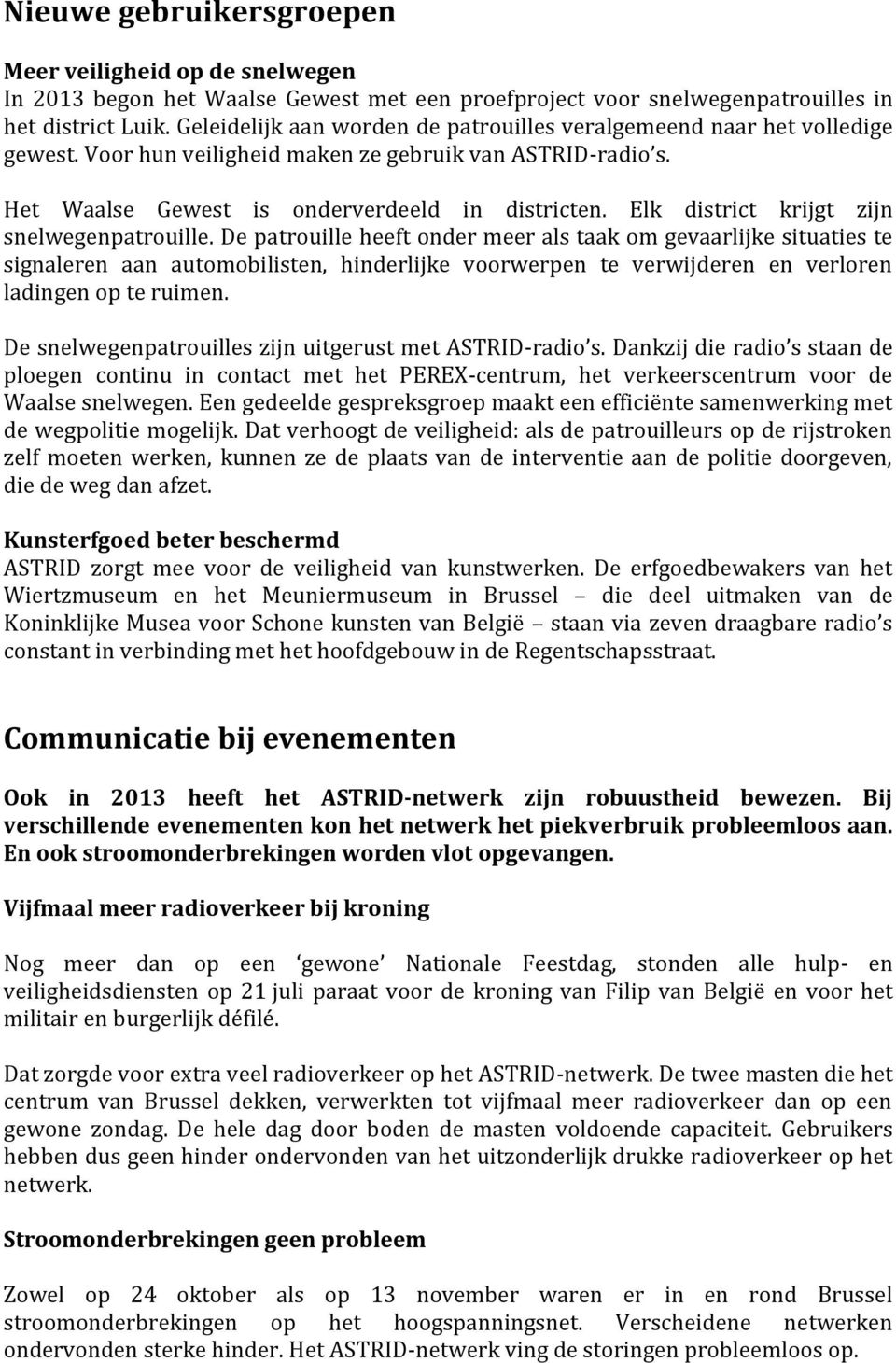 Elk district krijgt zijn snelwegenpatrouille.