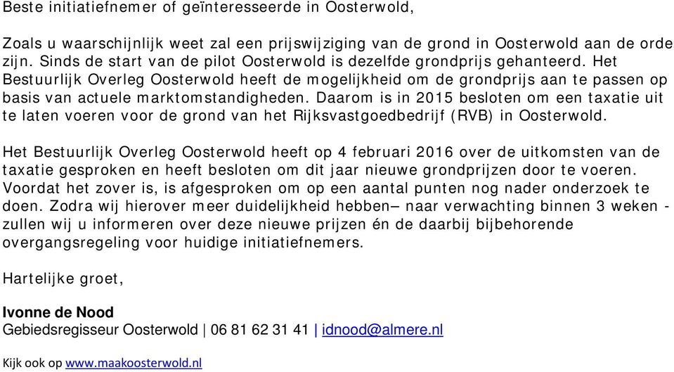 Het Bestuurlijk Overleg Oosterwold heeft de mogelijkheid om de grondprijs aan te passen op basis van actuele marktomstandigheden.